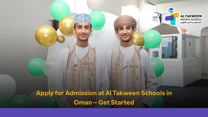 Al‑Takween School Admissions Oman: Your Guide to a Bright Future