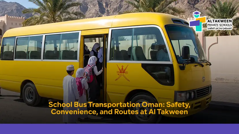 School Bus Transportation Oman: Safety, Convenience, and Routes at Al Takween