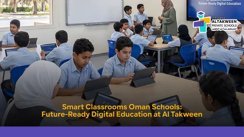 Smart Classrooms Oman Schools: Future-Ready Digital Education at Al Takween